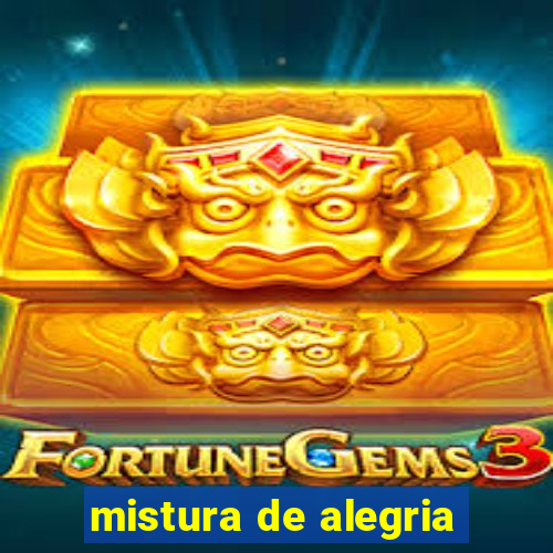 mistura de alegria